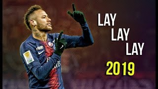 Neymar Jr ► Lay Lay Lay ● Insane Skills & Goals ● 2018/19 | HD