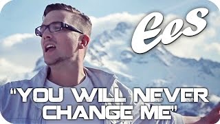 EES - "You Will Never Change Me" (official music video)