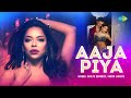 Aaja Piya - Official Music Video | Alpita Punjabi | Rishaab Chauhaan | DJ Sheizwood | Shilpa Surroch
