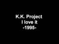 KK Project - I love it