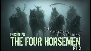 The Christian Contrarian: Episode 29 Four Horsemen Part 3: Winds of Exodus