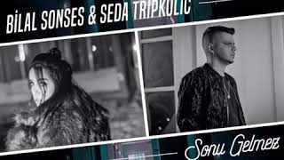 Bilal SONSES feat. Seda Tripkolic - Sonu Gelmez