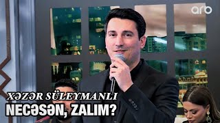 Xəzər Süleymanlı-Necəsən, Zalim / Canli İfa