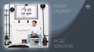 Rəvan Qaçayev Ay Qız, Sən Oyna Rəsmi Audio