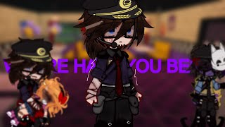 Where Have You Been?? Fnaf Au X Gacha Ft. William Afton & Afton Kids Trend
