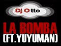 Dj Otto - La Bomba (3Ball MTY) Ft. Yuyuman Style