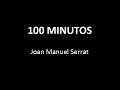 JOAN MANUEL SERRAT 100 minutos