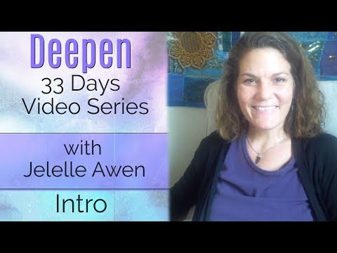 Intro and Overview: Deepen 33 Days W/Jelelle Awen
