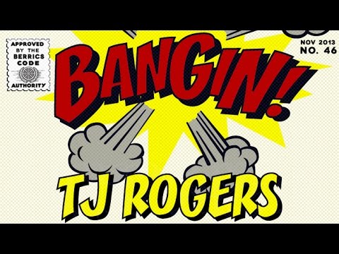 TJ Rogers - Bangin!