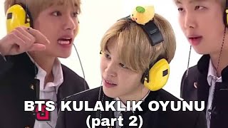 BTS KULAKLIK OYUNU PART 2 (TÜRKÇE ALTYAZILI)