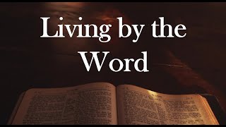 Living by the Word // Practical Christian Living // July 19th 2020 LCF Online Service
