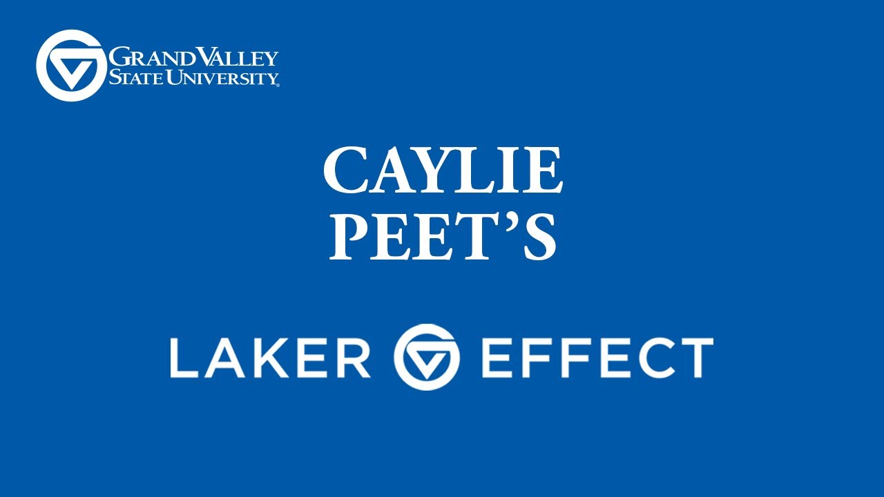 GVLakerEffect - HTM校友Caylie Peet谈论她在GVSU的经历.