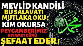 Kim Bu Salavatı 70 Defa Okursa Peygamberimizi Rüyasında Görür Ve Şefaatine Nail Olur, Mevli̇d Kandi̇li̇