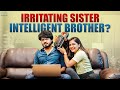 Irritating Sister - Intelligent Brother || Varsha Dsouza || Umar || Infinitum Media