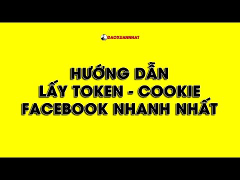 Hướng dẫn lấy Token - Cookie Facebook nhanh nhất