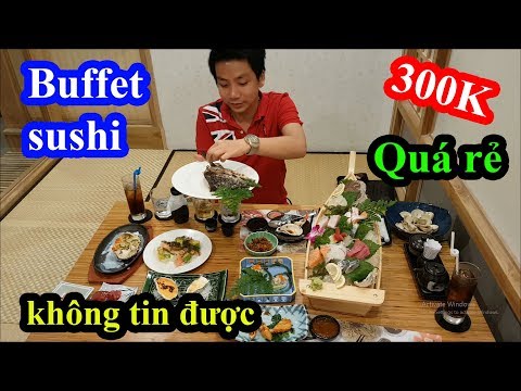 Cười ngất với thanh niên lần đầu đi ăn buffet sushi Nhật Bản - Không tin được chỉ 300k ăn thả ga