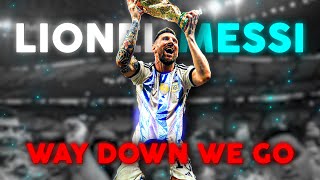 [4K] Lionel Messi - Way Down We Go