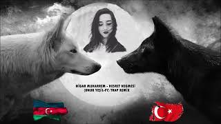 Nigar muharrem | Hesret Negmesi ( remix )