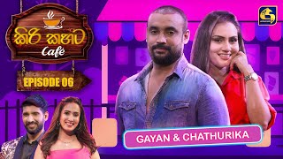 Kiri Kahata Cafe  | Episode 06 | Gayan & Chathurika