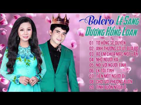 Lê Sang & Dương Hồng Loan - Lk Bolero Trữ Tình Song Ca Hay Nhất 2019