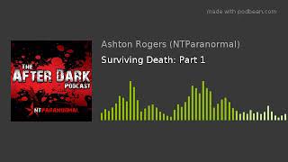 Surviving Death: Part 1