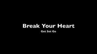 Watch Get Set Go Break Your Heart video