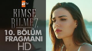 Kimse Bilmez 10. Bölüm Fragmanı