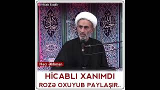 Hacı Əhliman Hicablı Xanimdi Roze Oxuyub Paylaşır