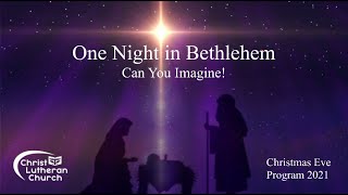 One Night in Bethlehem... Can You Imagine! - Christmas Eve 2021