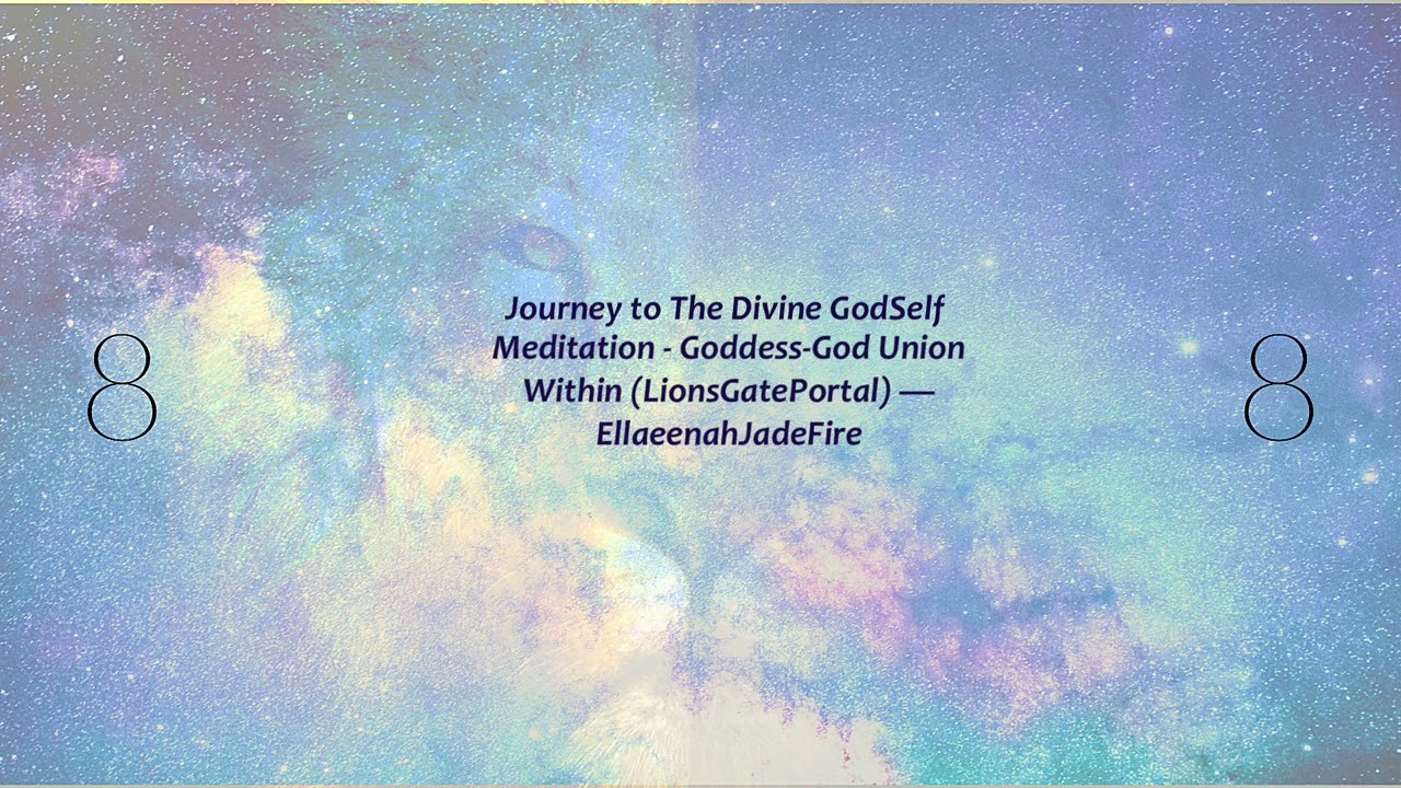 Meditation (Journey to The GodSelf) Goddess-God Union Within (LionsGate Portal) -- EllaeenahJadeFire