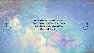 Meditation (Journey to The GodSelf) Goddess-God Union Within (LionsGate Portal) -- EllaeenahJadeFire