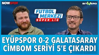 Eyüpspor - Galatasaray Maç Sonu - Canli Ersin Düzen, Uğur Karakullukçu