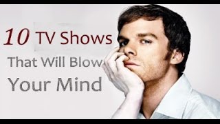 10 Tv Shows That Will Blow Your Mind
