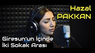 Hazal Pakkan - Giresun'un İçinde | Stüdyo Akustik Performans