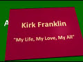 KIRK FRANKLIN  -  MY LIFE, MY LOVE, MY ALL