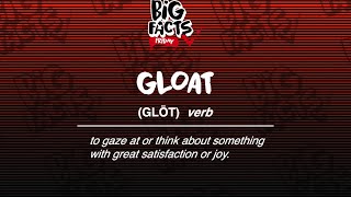 Big Facts Friday - Gloat
