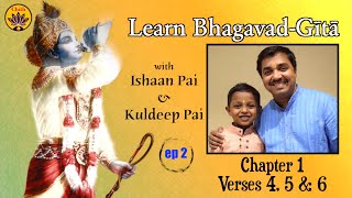 ep 2 | Learn Bhagavad-Gītā with Ishaan Pai & Kuldeep Pai | Ch 1 Verses 4,5,6