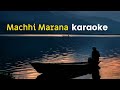 Machhi Marana Karaoke with lyrics | Machhi Marana Remix