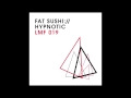 Fat Sushi - Problems [Light My Fire]