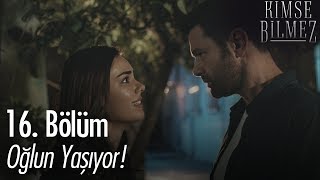 Oğlun yaşıyor! - Kimse Bilmez 16. Bölüm