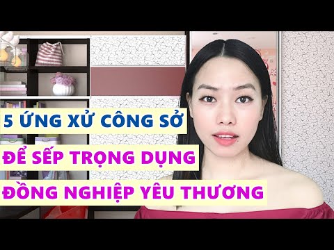 5 Ứng xử phải biết để sếp trọng dụng đồng nghiệp yêu quý nơi công sở