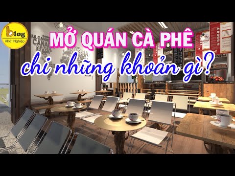 Chi phí mở quán cà phê bao nhiêu, bí quyết tối ưu chi phí