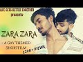 🌈ZARA ZARA || GAY SHORT FILM || LGBTQ COMMUNITY II
