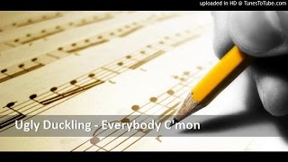 Watch Ugly Duckling Everybody Cmon video