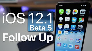 iOS 12.1 Beta 5 - Follow Up
