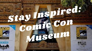Balboa Park to You - Stay Inspired: Comic-Con Museum