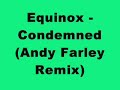 Equinox - Condemned (Andy Farley Remix)