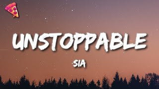 Sia - Unstoppable (Lyrics)