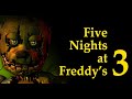 Five Nights at Freddy's 3 Full Playthrough Nights 1-6, Minigames, Endings, Extras + No Deaths! (New)