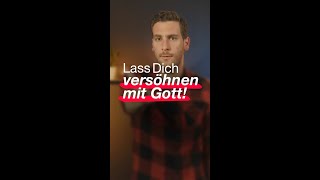 Lass dich versöhnen mit Gott!